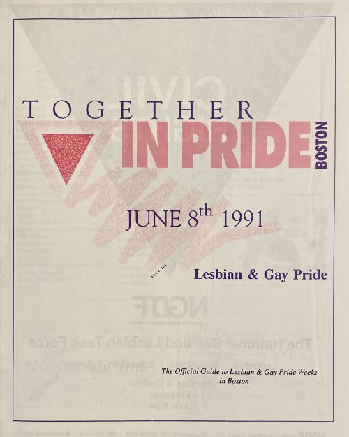 Cover of the 1991 Pride Guide. It reads, "Together in Pride Boston" June 8th 1991. Lesbian Gay Pride. The Official Guide to Lesbian & Gay Pride Weeks in Boston. Courtesy of The History Project.