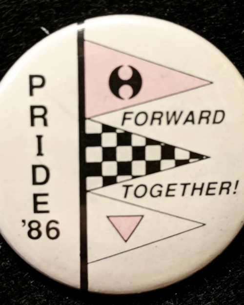 PRIDE ‘86 FORWARD TOGETHER! From The History Project Button Collection.